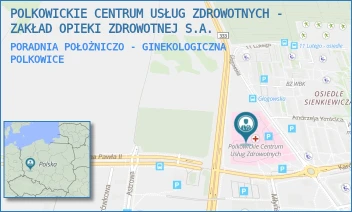 PORADNIA POŁOŻNICZO - GINEKOLOGICZNA - POLKOWICKIE CENTRUM USŁUG ZDROWOTNYCH - ZAKŁAD OPIEKI ZDROWOTNEJ S.A. - UL. KARDYNAŁA B. KOMINKA 7,  POLKOWICE