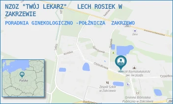 PORADNIA GINEKOLOGICZNO -POŁŻNICZA - NZOZ "TWÓJ LEKARZ"   LECH ROSIEK W ZAKRZEWIE - OSIEDLOWA 24/-,  ZAKRZEWO