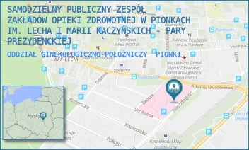 ODDZIAŁ GINEKOLOGICZNO-POŁOŻNICZY - SAMODZIELNY PUBLICZNY ZESPÓŁ ZAKŁADÓW OPIEKI ZDROWOTNEJ W PIONKACH IM. LECHA I MARII KACZYŃSKICH - PARY PREZYDENCKIEJ - NIEPODLEGŁOŚCI 1,  PIONKI