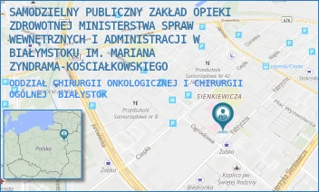 ODDZIAŁ CHIRURGII ONKOLOGICZNEJ I CHIRURGII OGÓLNEJ - SAMODZIELNY PUBLICZNY ZAKŁAD OPIEKI ZDROWOTNEJ MINISTERSTWA SPRAW WEWNĘTRZNYCH I ADMINISTRACJI W BIAŁYMSTOKU IM. MARIANA ZYNDRAMA-KOŚCIAŁKOWSKIEGO - FABRYCZNA 27,  BIAŁYSTOK