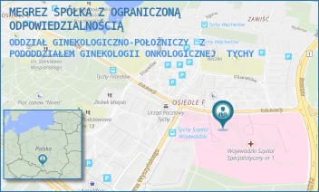 ODDZIAŁ GINEKOLOGICZNO-POŁOŻNICZY  Z PODODDZIAŁEM GINEKOLOGII ONKOLOGICZNEJ - MEGREZ SPÓŁKA Z OGRANICZONĄ ODPOWIEDZIALNOŚCIĄ - UL. EDUKACJI 102,  TYCHY