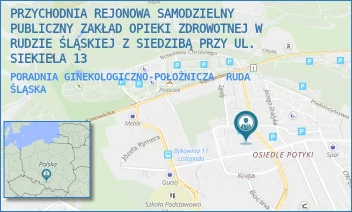 PORADNIA GINEKOLOGICZNO-POŁOŻNICZA - PRZYCHODNIA REJONOWA SAMODZIELNY PUBLICZNY ZAKŁAD OPIEKI ZDROWOTNEJ W RUDZIE ŚLĄSKIEJ Z SIEDZIBĄ PRZY UL. SIEKIELA 13 - UL. RYSZARDA SIEKIELA 13,  RUDA ŚLĄSKA