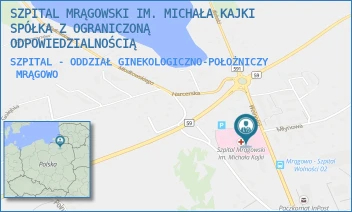 SZPITAL - ODDZIAŁ GINEKOLOGICZNO-POŁOŻNICZY - SZPITAL MRĄGOWSKI IM. MICHAŁA KAJKI SPÓŁKA Z OGRANICZONĄ ODPOWIEDZIALNOŚCIĄ - WOLNOŚCI 3,  MRĄGOWO