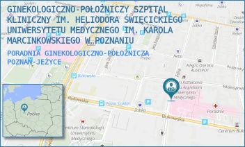 PORADNIA GINEKOLOGICZNO-POŁOŻNICZA - GINEKOLOGICZNO-POŁOŻNICZY SZPITAL KLINICZNY IM. HELIODORA ŚWIĘCICKIEGO UNIWERSYTETU MEDYCZNEGO IM. KAROLA MARCINKOWSKIEGO W POZNANIU - POLNA 33,  POZNAŃ-JEŻYCE