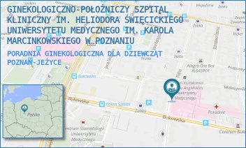 PORADNIA GINEKOLOGICZNA DLA DZIEWCZĄT - GINEKOLOGICZNO-POŁOŻNICZY SZPITAL KLINICZNY IM. HELIODORA ŚWIĘCICKIEGO UNIWERSYTETU MEDYCZNEGO IM. KAROLA MARCINKOWSKIEGO W POZNANIU - POLNA 33,  POZNAŃ-JEŻYCE