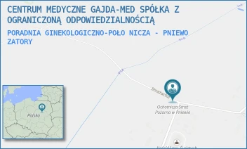 PORADNIA GINEKOLOGICZNO-POŁONICZA - PNIEWO - CENTRUM MEDYCZNE GAJDA-MED SPÓŁKA Z OGRANICZONĄ ODPOWIEDZIALNOŚCIĄ - PNIEWO, UL. STRAACKA 2,  ZATORY